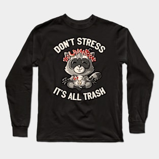 Don't Stress It's All Trash Racoon by Tobe Fonseca Long Sleeve T-Shirt